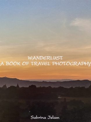 Wanderlust: A book of Travel Photography